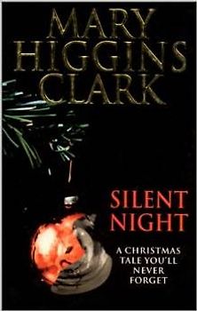 Silent Night. A Christmas Tale You'll Never Forget - Clark, Mary Higgins