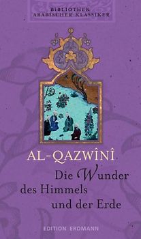 Bibliothek Arabischer Klassiker / Die Wunder des Himmels und der Erde