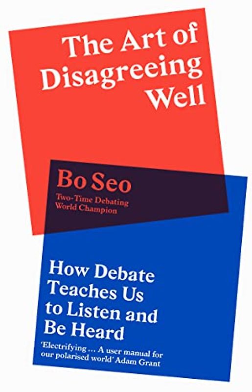 The Art of Disagreeing Well: How Debate Teaches Us to Listen and Be Heard