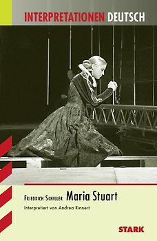 STARK Interpretationen Deutsch - Schiller: Maria Stuart