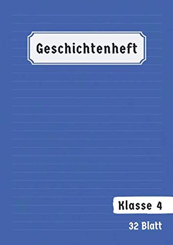 Geschichtenheft Klasse 4: 64 Seiten Din A4 4G | Eigenen Geschichten Schreiben und Zeichnen | Lineatur 4 | Blau