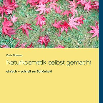 Naturkosmetik selbst gemacht