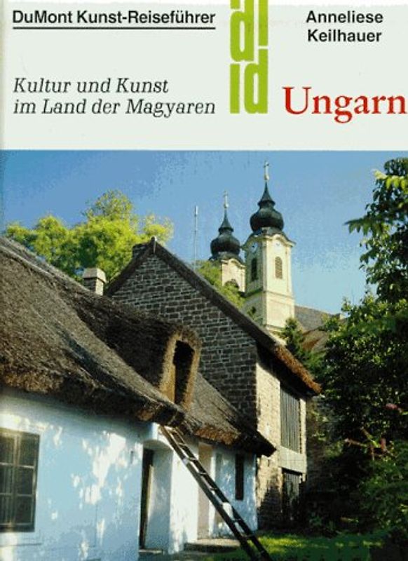 Ungarn. Kunst und Kultur im Land der Magyaren