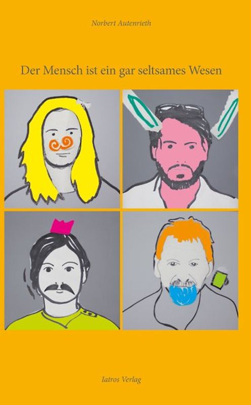 Der Mensch ist ein gar seltsames Wesen…