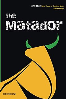 The Matador: Lloyd Daley - Sonic Pioneer of Jamaican Music