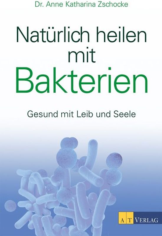 Natürlich heilen mit Bakterien