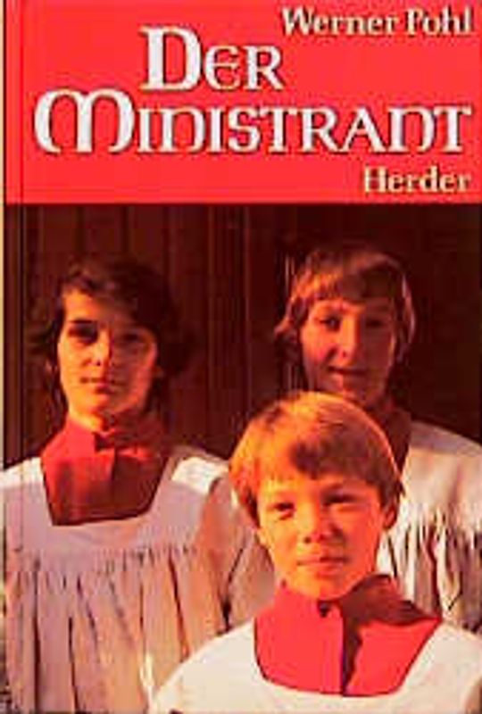 Der Ministrant. Was er ist und was alles zu seinem Dienst gehört