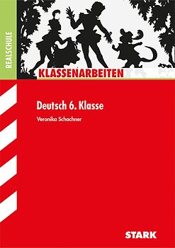 STARK Deutsch 6. Klasse - Klassenarbeiten