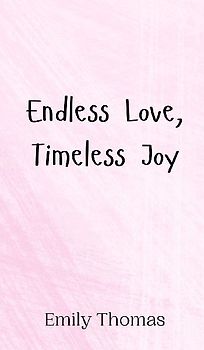 Endless Love, Timeless Joy