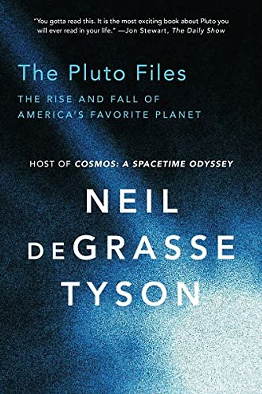 deGrasse Tyson, N: The Pluto Files: The Rise and Fall of America's Favorite Planet