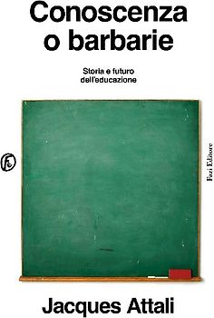 Conoscenza o barbarie. Storia e futuro dell'educazione