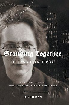 Standing Together in Troubled Times: Unpublished Letters of Pauli, Einstein, Franck and Others