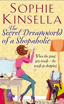 The Secret Dreamworld of a Shopaholic. - Sophie Kinsella