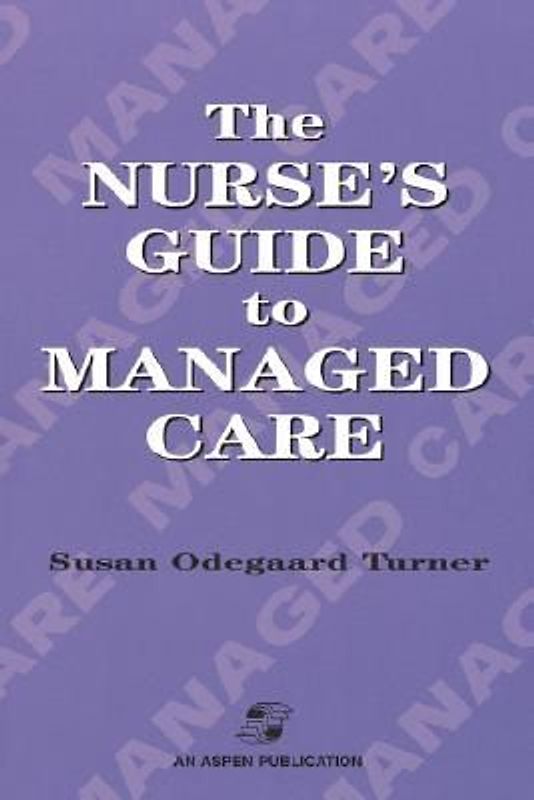 The Nurse's Guide to Managed Care