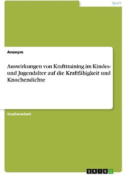 Auswirkungen von Krafttraining im Kindes- und Jugendalter auf die Kraftfähigkeit und Knochendichte