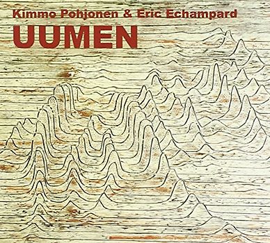 Kimmo Pohjonen & Eric Echampar - Uumen