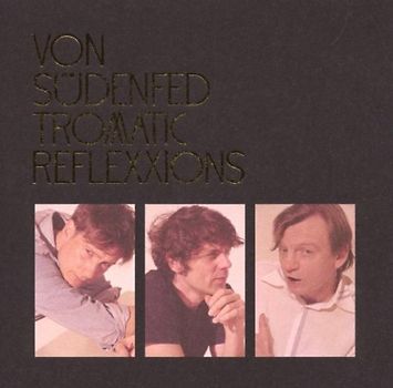 Von Südenfed - Tromatic Reflexxions