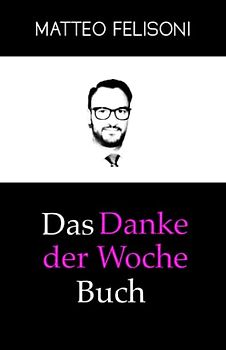 Das Danke der Woche Buch: Ironische GeDANKEn und Wortspiele über kuriose Alltagsthemen