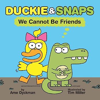 Duckie & Snaps: We Cannot Be Friends