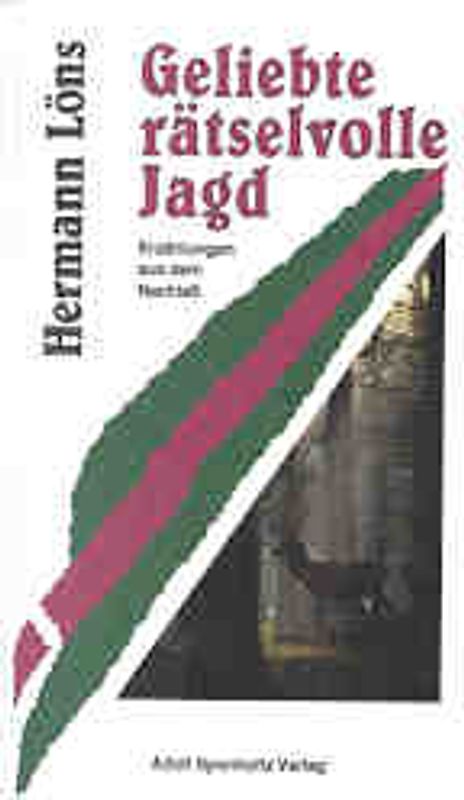 Geliebte rätselvolle Jagd. Erzählungen aus dem Nachlass