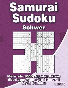 Samurai Sudoku Schwer für Profis: Sudoku Heft mit 1000 5-Fach Sudoku als 210 Samurai Style Rätsel für Erwachsene