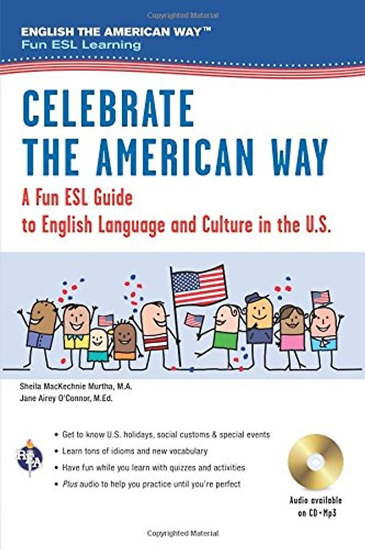 Celebrate the American Way: A Fun ESL Guide to English Language & Culture in the U.S. (Book + Audio)