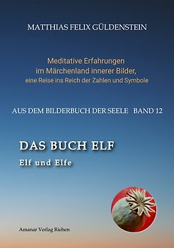 DAS BUCH ELF; Zweimal elf grosse Arkana im Tarot; Zweimal elf Buchstabe im hebräischen Alphabet; Meditationen zum singenden springenden Löweneckerchen;