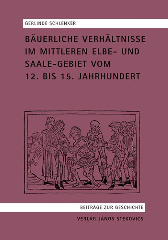 Bäuerliche Verhältnisse im Mittelelbe- und Saalegebiet vom 12. bis 15. Jahrhundert