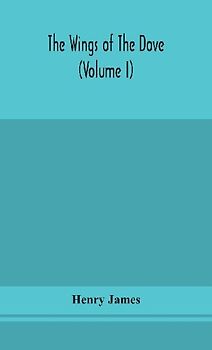 The Wings Of The Dove (Volume I)