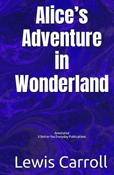 Alice’s Adventure in Wonderland: Annotated, Experience comfortable reading with this latest edition, featuring larger text and expert editing.