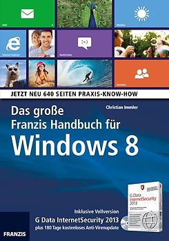 Das Große Franzis-Handbuch für Windows 8. Inklusive Vollversion  G Data InternetSecurity 2013  plus 180 Tage kostenloses Anti-Virenupdate