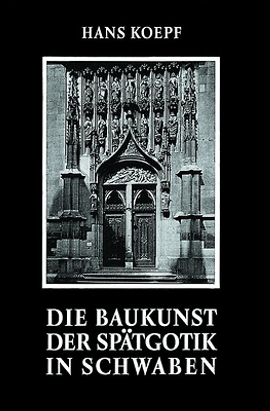 Die Baukunst der Spätgotik in Schwaben