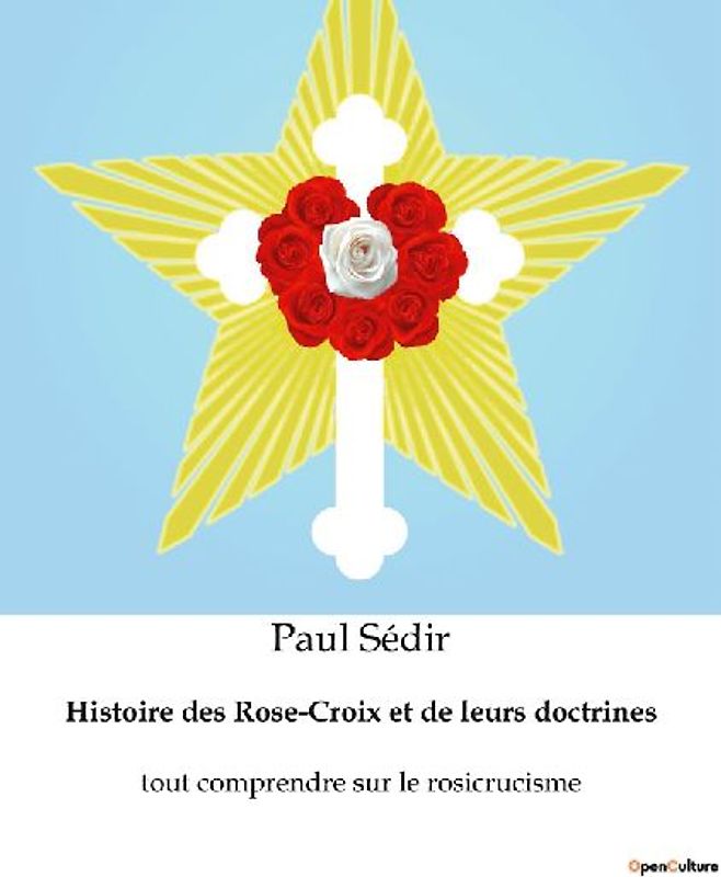 Histoire des Rose-Croix et de leurs doctrines