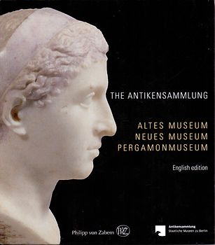 Die Antikensammlung: Altes Museum, Pergamonmuseum, Museumsausgabe [Hardcover]