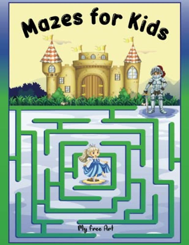 Mazes for Kids: 70 Funny Mazes for Boy and Girl Ages 4-8 | Maze Learning Activity Book for Boys and Girls | The ideal Workbook to learn Logic and ... and Teachers with some hours of FUN !