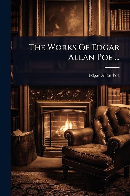 The Works Of Edgar Allan Poe ...