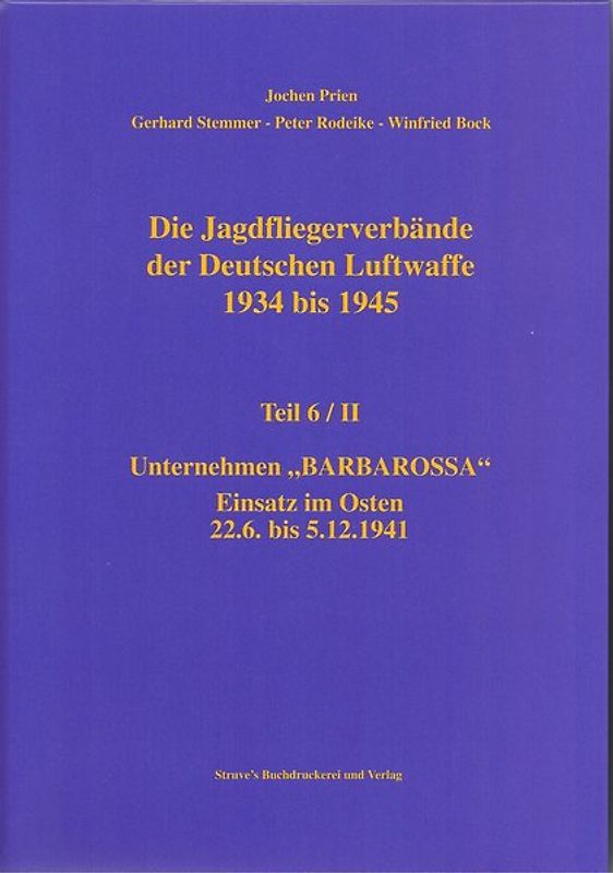 Die Jagdfliegerverbände der Deutschen Luftwaffe 1934 bis 1945 / Die Jagdfliegerverbände der Deutschen Luftwaffe 1934 bis 1945 Teil 6/II