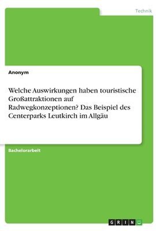Welche Auswirkungen haben touristische Großattraktionen auf Radwegkonzeptionen? Das Beispiel des Centerparks Leutkirch im Allgäu