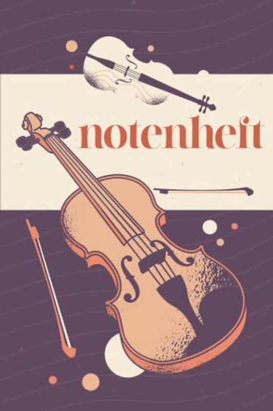NOTENHEFT: Din A5 für Anfänger und Fortgeschrittene / Blanko NotenBlock / Leere Notenzeilen / Notensystem / für die Schule / Komponist / Geige Violine