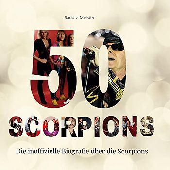 50 Jahre Scorpions: Die inoffizielle Biografie über die Scorpions