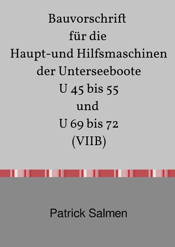 Bauvorschriften der Unterseeboote Typ VII / Bauvorschrift für die Haupt- und Hilfsmaschinen der Unterseeboote Typ VIIB