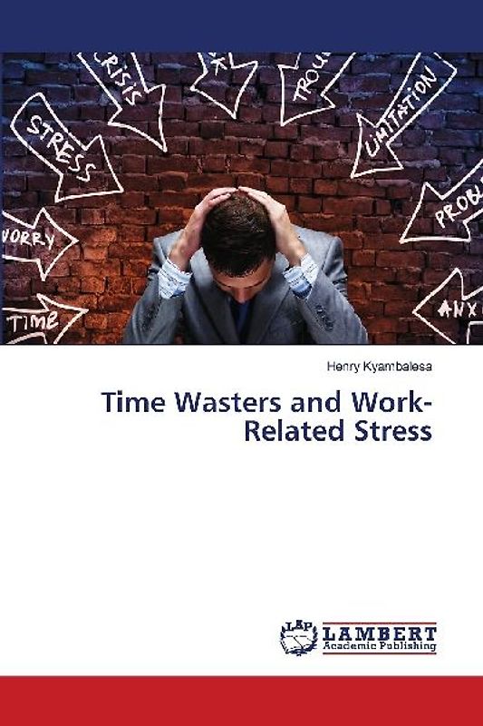 Time Wasters and Work-Related Stress