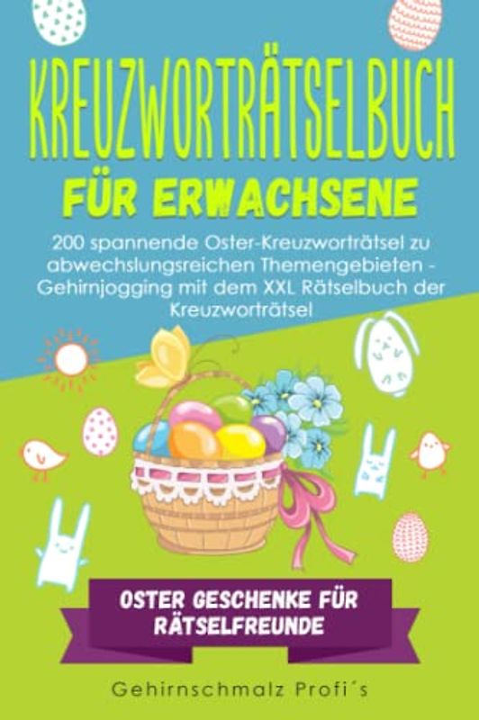 Kreuzworträtselbuch für Erwachsene: 200 spannende Oster-Kreuzworträtsel zu abwechslungsreichen Themengebieten - Gehirnjogging mit dem XXL Rätselbuch ... - Oster Geschenke für Rätselfreunde
