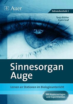 Sinnesorgan Auge. Lernen an Stationen im Biologieunterricht | Mit Kopiervorlagen und Experimenten (5. bis 10. Klasse)