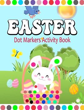 Easter Dot Markers Activity Book: Dot Markers Activity Book Easter Basket Stuffers for Toddler