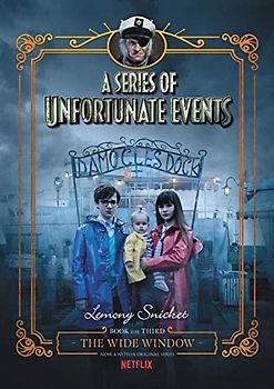 A Series of Unfortunate Events #3: The Wide Window Netflix Tie-in: IRA/CBC Children's Choice