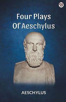 Four Plays Of Aeschylus