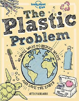 Lonely Planet Kids the Plastic Problem