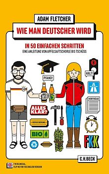 Wie man Deutscher wird in 50 einfachen Schritten / How to be German in 50 easy steps. Zweisprachiges Wendebuch Deutsch/Englisch
