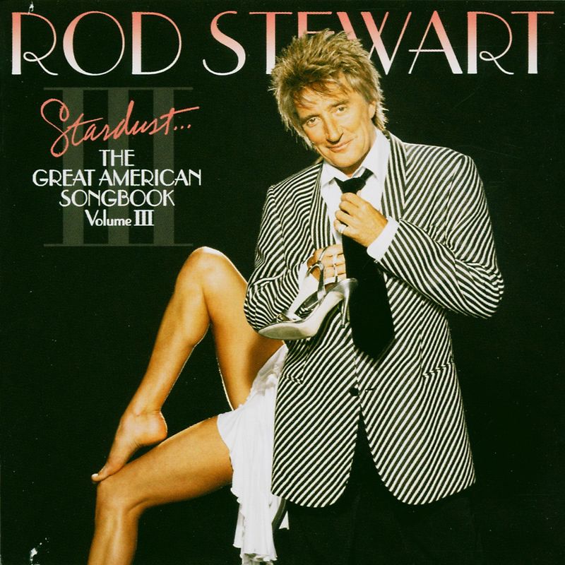 Rod Stewart - Stardust.... The Great American Songbook Volume III